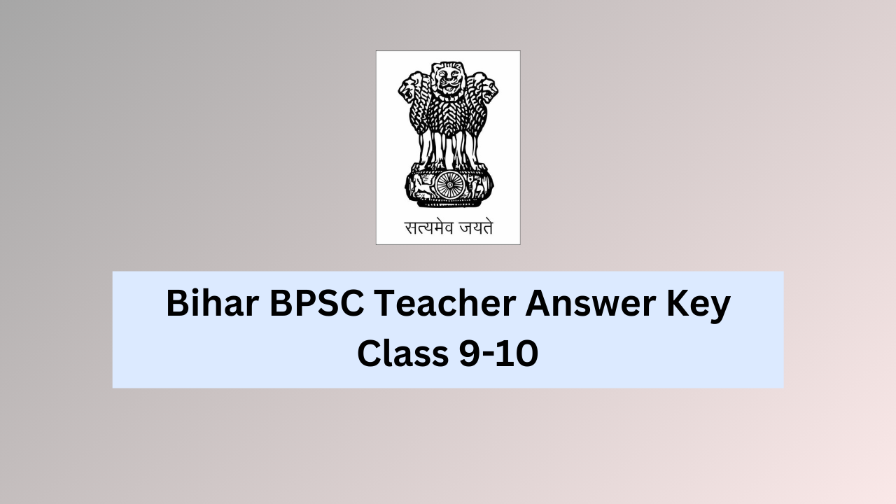 Bihar bpsc tre3.0 class 9-10 science answer key