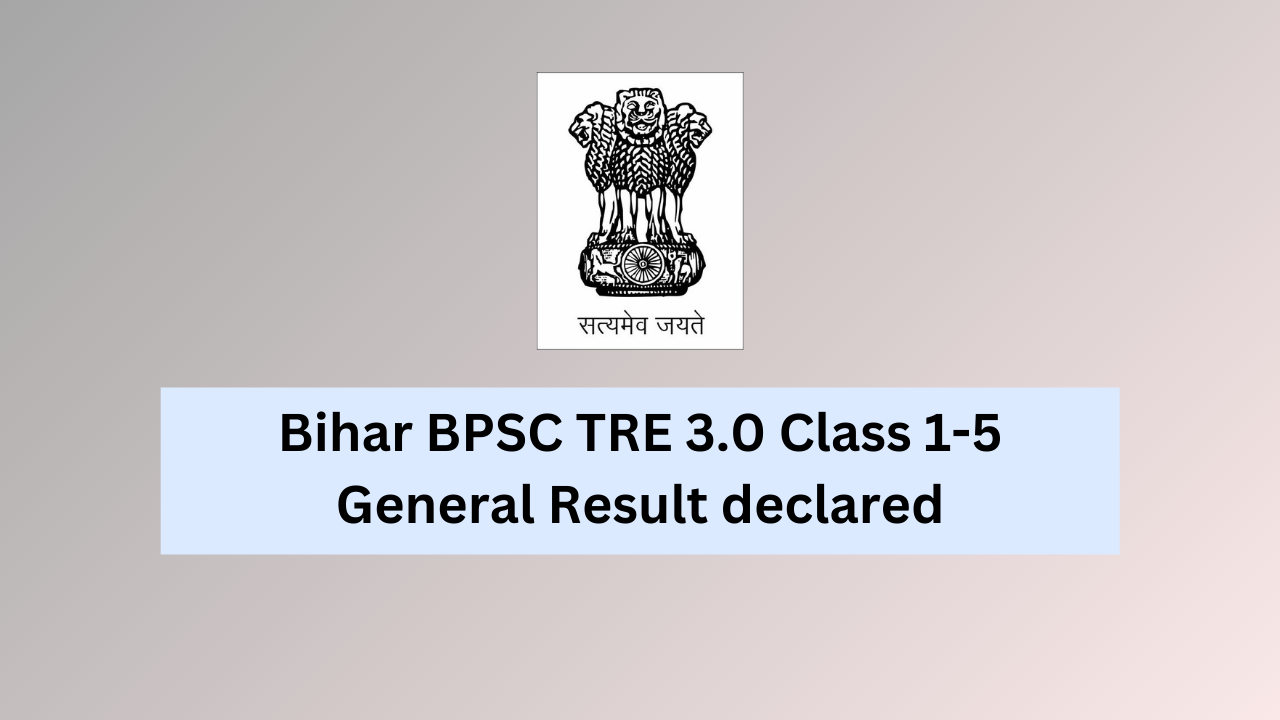 Bihar BPSC TRE 3.0 Class 1-5 General Result declared